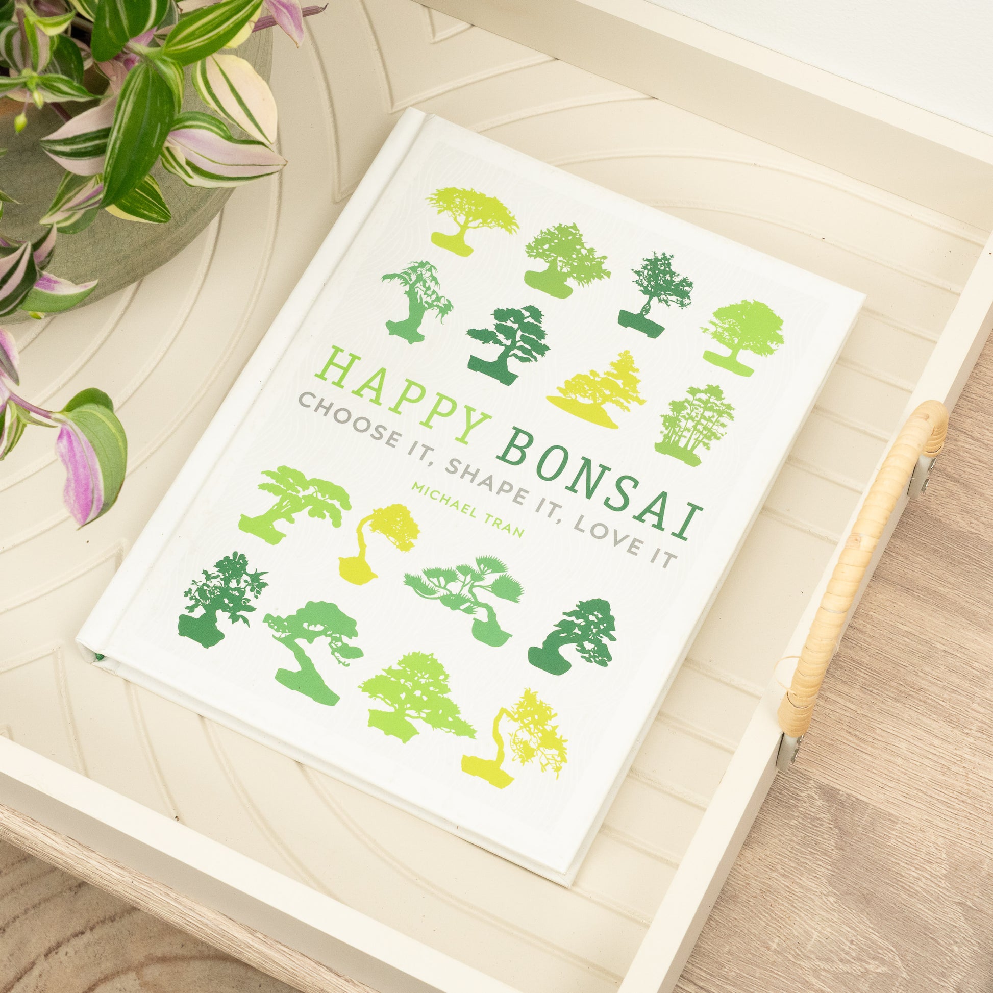 Happy Bonsai Choose it, Shape it, Love it by Michael Tran