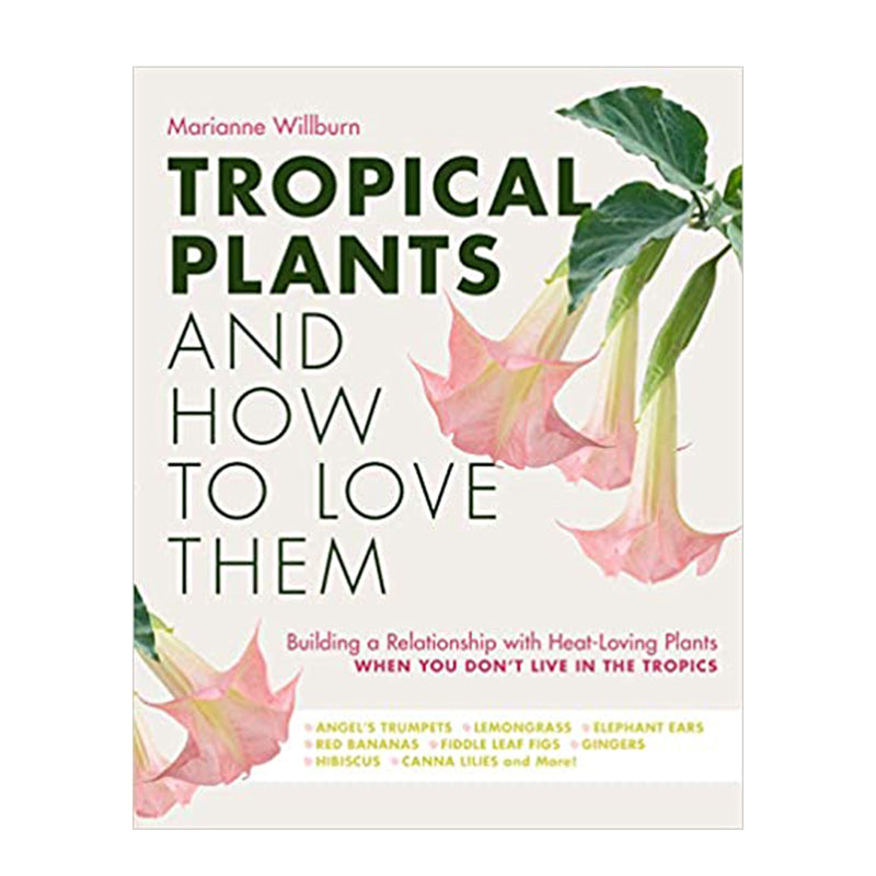 Tropical Plants and How To Love Them by Marianne Willburn