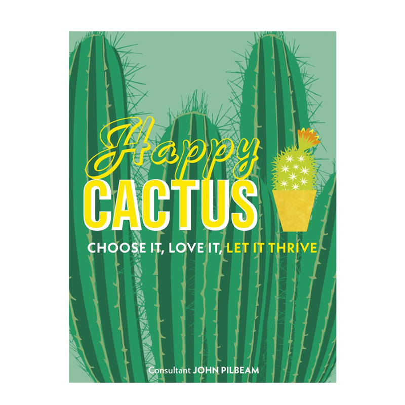 Happy Cactus - Choose it, Love It, Let It Thrive by John Pilbeam
