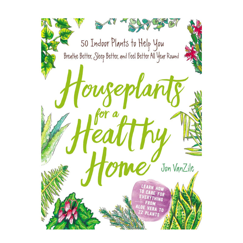 Houseplants for a Healthy Home By Jon Vanzile