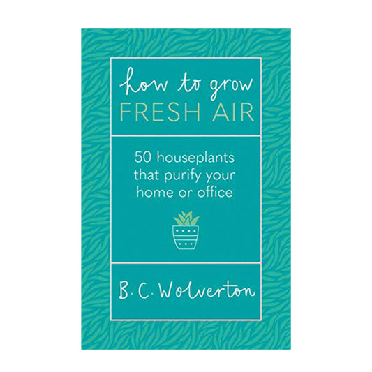 How to Grow Fresh Air - 50 Houseplants to Purify Your Home or Office by B. C. Wolverton | Books