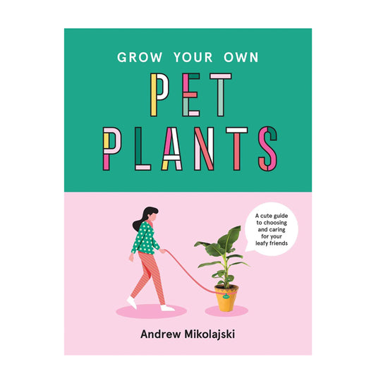 Grow Your Own Pet Plants by Andrew Mikolajski